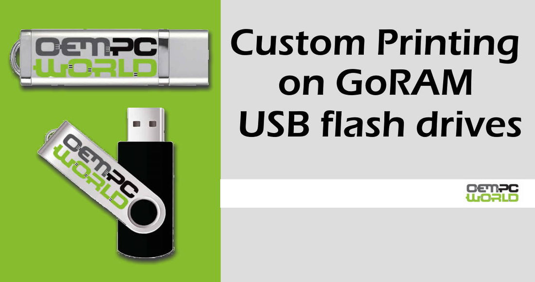 Custom printing on GoRAM USB flash drives