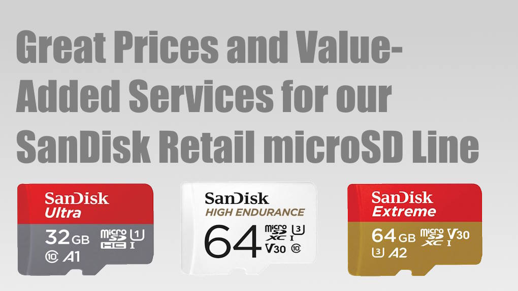 Great Pricing and Value Added Services for our SanDisk Retail microSD Line